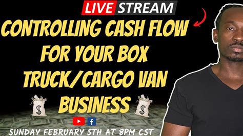 Live Stream Controlling Cash Flow For Your Box Truck Cargo Van Business Youtube