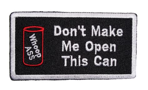 Don’t Make Me Open This Can Funny Biker Patch – Quality Biker Patches