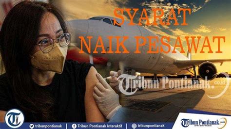 Syarat Baru Naik Pesawat Semua Maskapai Mulai Senin 21 November 2022