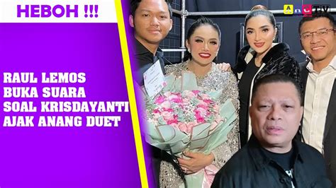 Krisdayanti Ajak Anang Duet Raul Lemos Buka Suara Youtube