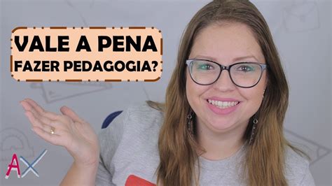 Vale A Pena Fazer Pedagogia Youtube