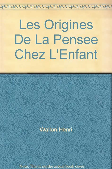 Les Origines De La Pensee Chez L Enfant Wallon Henri Amazon Books