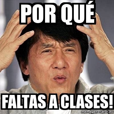 Meme Jackie Chan por quÃ faltas a clases 30447948