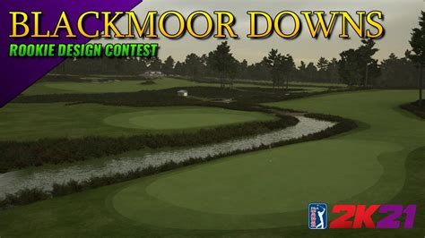 Pga Tour 2k21 Blackmoor Downs Rookie Design Contest Youtube