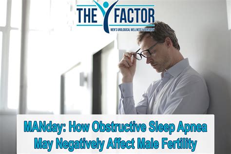 Manday How Obstructive Sleep Apnea May Negatively Affect Male Fertility The Y Factor