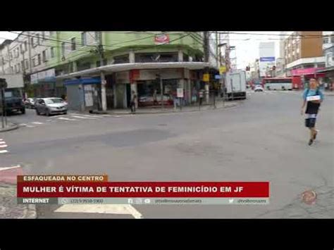 Mulher V Tima De Tentativa De Feminic Dio Em Juiz De Fora Tv Alterosa