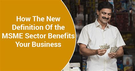 How The New Definition Of The Msme Sector Benefits Your Business Iifl