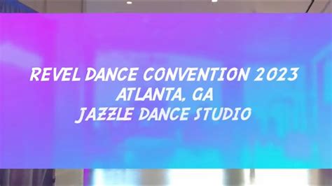 Revel Dance Convention Atlanta Ga 2023 Jazzle Dance Studio Youtube