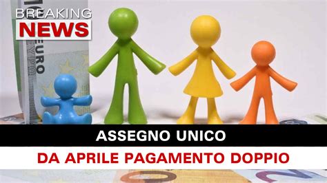 Assegno Unico Da Aprile Pagamento Doppio Breaking News Italia