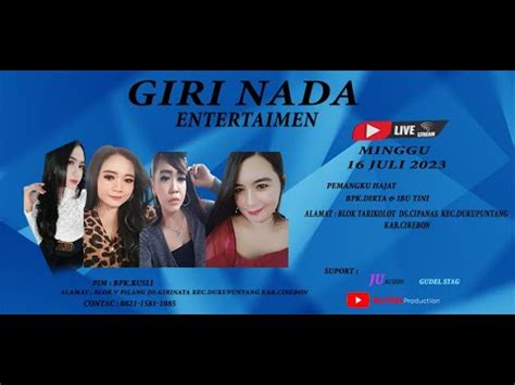 LIVE ORGAN DANGDUT GIRI NADA ENTERTAINMEN MINGGU 16 JULI 2023 DS