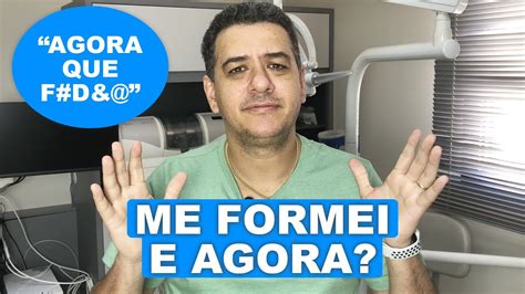 Me Formei E Agora Odontologia YouTube