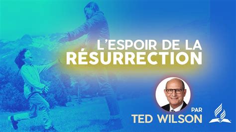 L espoir de la résurrection Message spécial du pasteur Ted Wilson