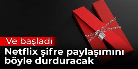 Ve başladı Netflix şifre paylaşımını böyle durduracak