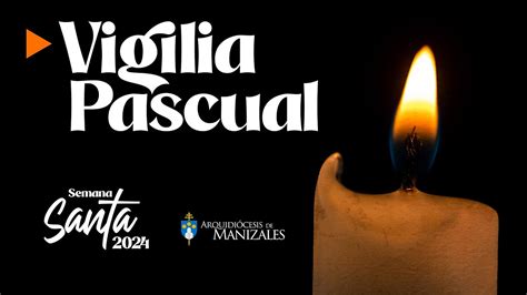 Vigilia Pascual Sábado Santo 2024 Arquidiócesis de Manizales Bendición