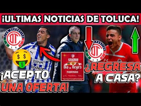 Ultima Hora Vega Regresa A Toluca La Verdad Del Fichaje Funes Mori