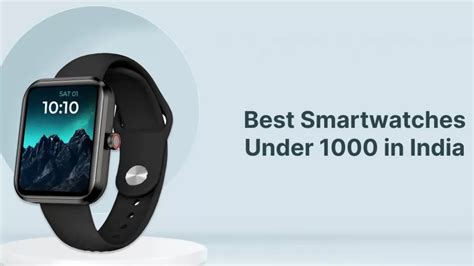 10 Best Smartwatches Under 1000 In India 2023