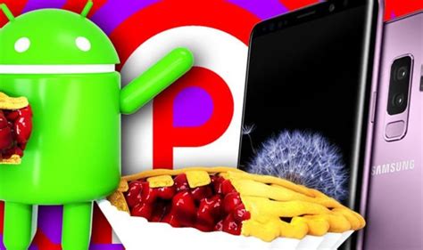 Galaxy Note 9 And S9 Android 9 Pie Update When Your Phone Will Get