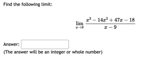 Solved Find The Following Limit Limx→9x−9x3−14x247x−18