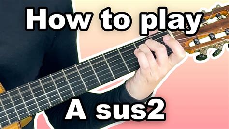 How To Play A Sus2 Chord On Guitar Asus2 Youtube