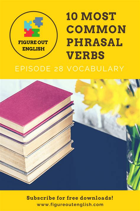 28 10 Most Common Phrasal Verbs For Speaking Figure Out English