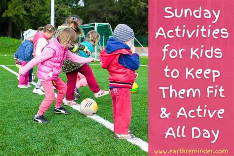 Sunday Activities for Kids to Keep Them Fit & Active | Earth Reminder