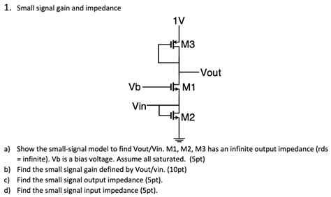 Small Signal Gain And Impedance A Show The Small Signal Model To Find