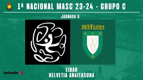 1ª NAC MASC LIGA J06 Eibar vs Helvetia Anaitasuna 2023 2024