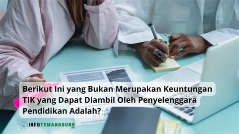 Berikut Ini Yang Bukan Merupakan Keuntungan Tik Yang Dapat Diambil Oleh