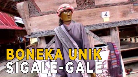 Boneka Sigale Gale Yang Kaya Akan Sejarah SISI LAIN YouTube