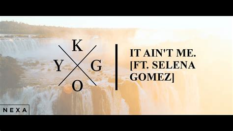 Kygo Selena Gomez It Aint Me Lyrics Lyric Video YouTube