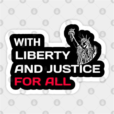 With Liberty And Justice For All With Liberty And Justice For