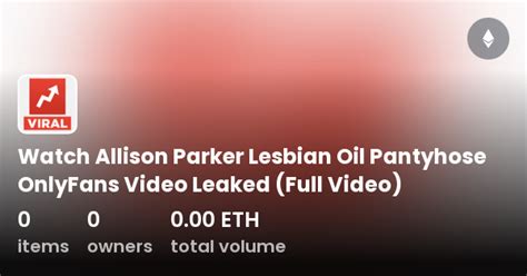 Watch Allison Parker Lesbian Oil Pantyhose Onlyfans Video Leaked Full