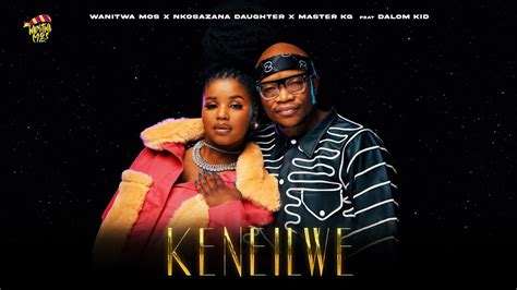 Wanitwa Mos X Nkosazana Daughter Master KG Keneilwe Feat Dalom