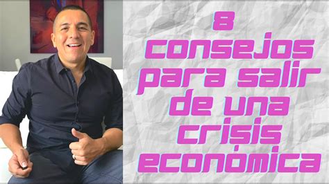 🔴 8 Consejos Para Salir De Una Crisis Económica Youtube