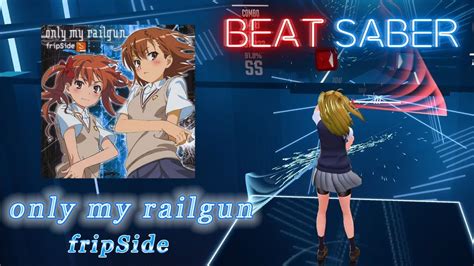 BeatSaberビートセイバー only my railgun TV Size fripSide YouTube