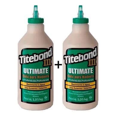 Cola Titebond Iii Ultimate Para Madeira Para Marcenaria E Luthieria Kit