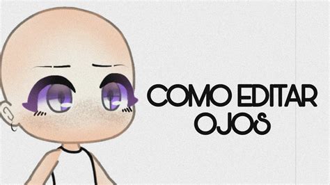 Como Editar Ojos Gacha Life Youtube