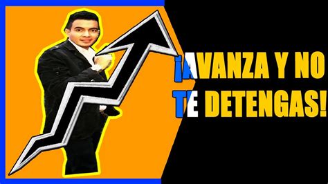 Avanza Y No Te Detengas YouTube