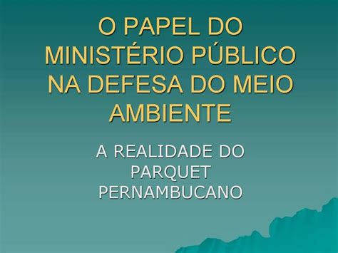 PPT O PAPEL DO MINIST RIO P BLICO NA DEFESA DO MEIO AMBIENTE