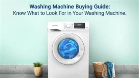 Washing Machine Buying Guide Know What To Look For In Your Washing Machine