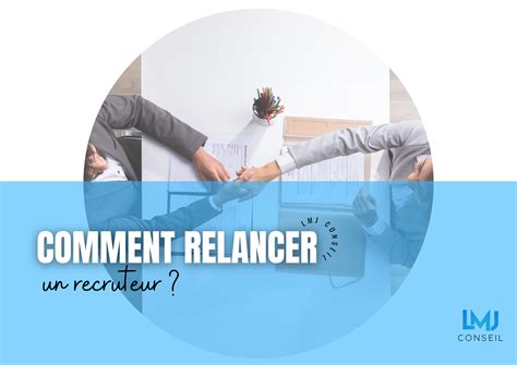 Comment Relancer Un Recruteur Lmj Conseil