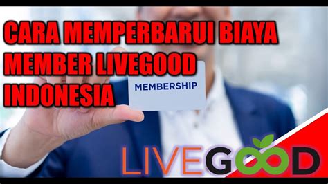 Cara Memperbarui Biaya Member Livegood Indonesia Youtube