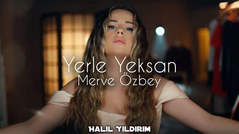 Merve Özbey Yerle Yeksan Halil Yıldırım Remix Yeniden