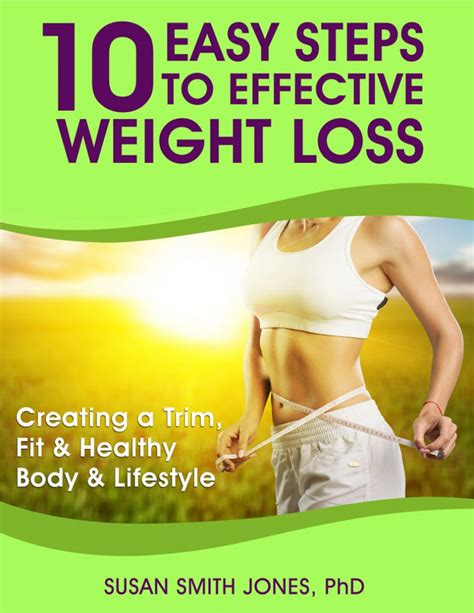 10 Easy Steps To Effective Weight Loss Creating A Trim Fit And Healthy Body And Lifestyle