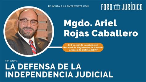 La Defensa De La Independencia Judicial Ariel Rojas Caballero YouTube