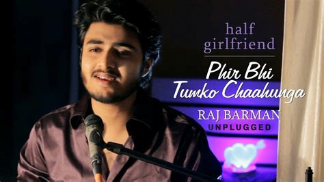 Phir Bhi Tumko Chahunga By Raj Barman Unplugged Cover Half Girlfriend Arijit Singh