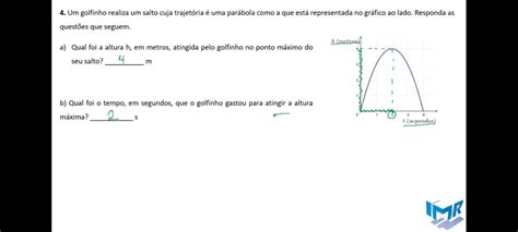 4 UM GOLFINHO REALIZA UM SALTO CUJA A TRAJETÓRIA É UMA PARÁBOLA COMO A
