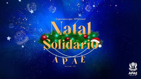 LANÇAMENTO NATAL SOLIDÁRIO DA APAE DE SÃO LUÍS 2022 29 11 22 10h30