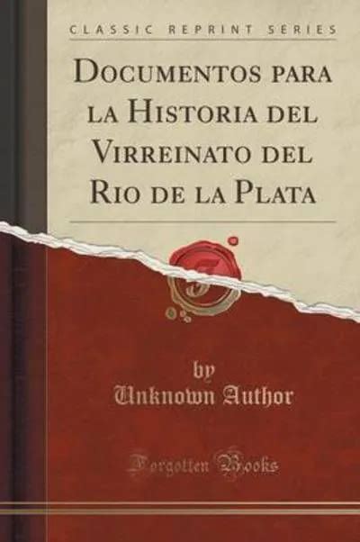 DOCUMENTOS PARA LA Historia Del Virreinato Del Rio De La Plata Classi