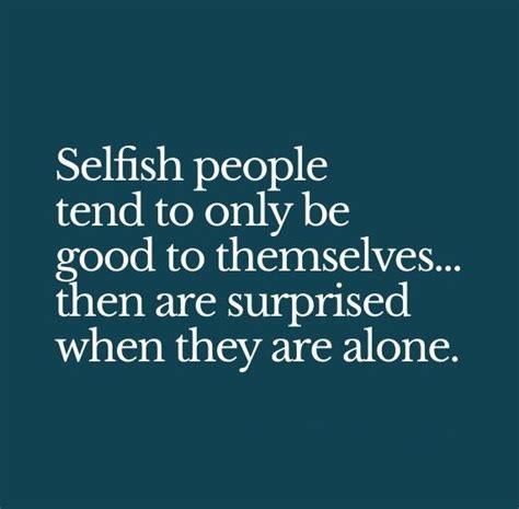 Selfish Friends Quotes And Selfish People Quotes The Random Vibez